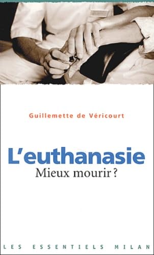 L'Euthanasie : Mieux mourir ? 9782745910387