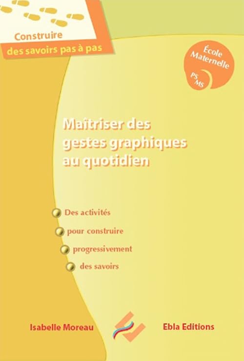 Maîtriser des gestes graphiques au quotidien Ecole maternelle PS MS: Des activités pour construire progressivement des savoirs. Guide pour l'enseignant 9782362040450