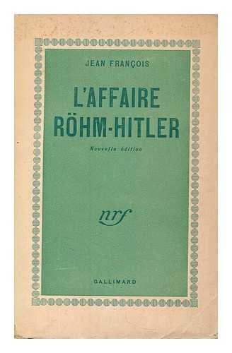 L'affaire Rohm-Hitler / Jean Francois 