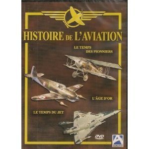 Histoire de l'Aviation : Le Temps des Pionniers, L'Age d'Or, Le Temps du Jet 3508068881021