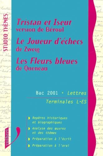 Tristan et Iseut, version de Béroul - Le joueur d'échecs de Zweig - Les fleurs bleues de Queneau : Bac 2001 lettres, Terminales L, ES 9782711762408