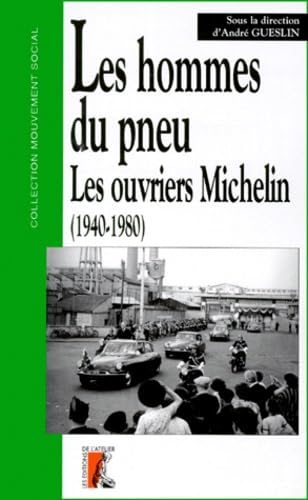 HOMMES DU PNEU, LES OUVRIERS MICHELIN (1940-1980) 9782708234710