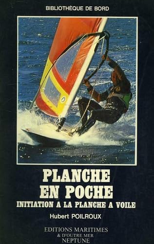 Planche en poche: Initiation à la planche à voile 9782707000071