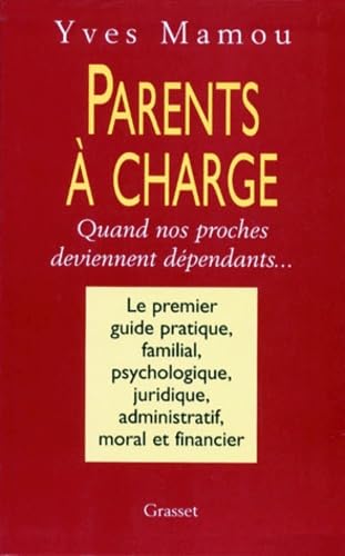 Parents A Charge. Quand Nos Proches Deviennent Dependants 9782246550310
