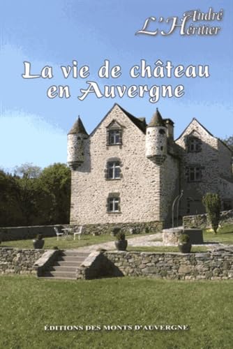 La vie de château en Auvergne 9782366540369