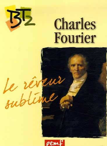 Charles Fourier (1772-1837): Le rêveur sublime 9782845266018