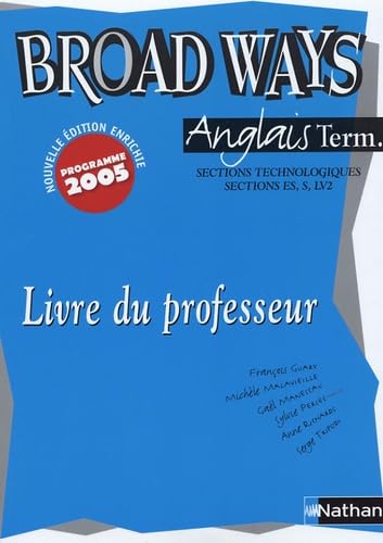 Anglais Tle sections technologiques, sections ES, S, LV2 Broad Ways: Livre du professeur 9782091739458