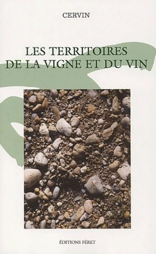 Les territoires de la vigne et du vin : Actes du colloque organisé par le Centre d'études et de recherche sur la vigne et le vin (Cervin) 9782902416820