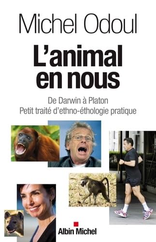 L'Animal en nous: De Darwin à Platon. Petit traité d'ethno-éthologie pratique 9782226230782