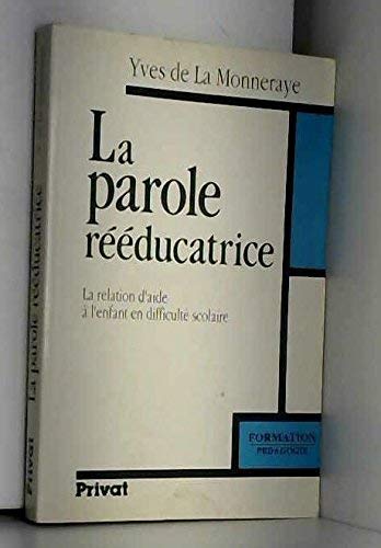 La parole rééducatrice : la relation d'aide à l'enfant en difficulté scolaire 9782708974531