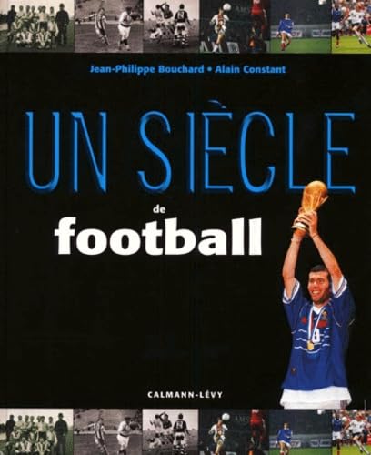 Un siècle de football 9782702130629