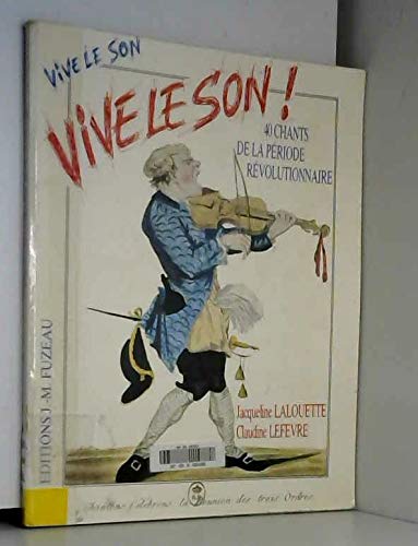 Vive Le Son, Vive Le Son ! Chants De La Période Révolutionnaire 9782905217257