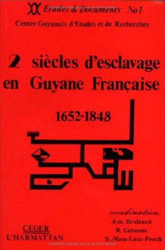 Deux siècles d'esclavage en Guyane française, 1652-1848 9782858026333