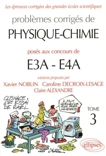 Problèmes corrigés de Physique-Chimie posés aux concours de E3A-E4A: Tome 3 9782729825140