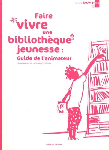 Faire vivre une bibliothèque jeunesse : guide de l'animateur 9782951375376