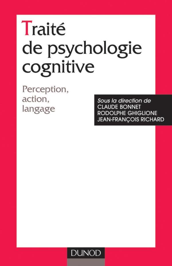 Traité de psychologie cognitive, tome 1 : Perception, action, langage 9782100078448