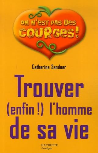 Trouver (enfin !) l'homme de sa vie 9782012372054