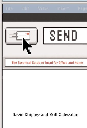 Send: The Essential Guide To Email For Office And Home 9780307263643