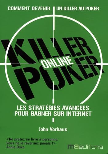 Killer Poker: Comment gagner en ligne, Stratégies pour joueurs confirmés 9782300014161