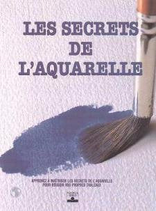 Les Secrets de l'aquarelle 9782215010074