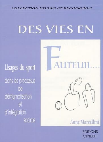 Des vies en fauteuil...: Usages du sport dans le processus de déstigmatisation et d'intégration sociale 9782877101882