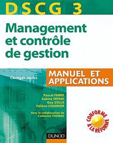 DSCG3 Management et contrôle de gestion: Manuel et applications, Corrigés inclus 9782100549153