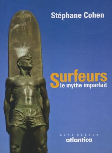 Surfeurs, le mythe imparfait 9782758802136