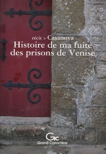 Histoire de ma fuite des prisons de la République de Venise qu'on appelle les Plombs 9782744406935