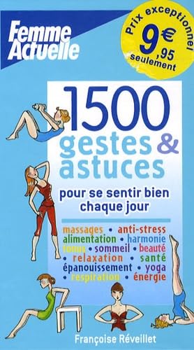 1500 gestes et astuces: Pour se sentir bien chaque jour 9782906221796
