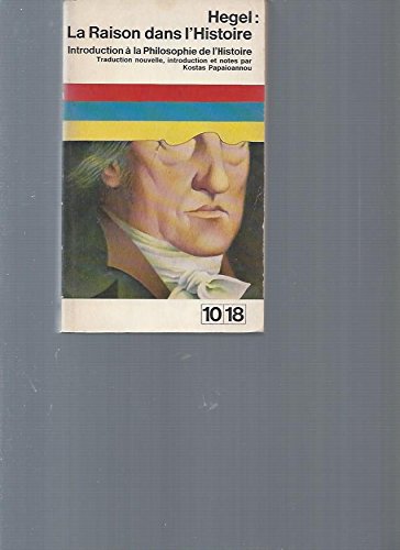 Hegel: La raison dans l'histoire. Introduction à la philosohie de l'histoire. 