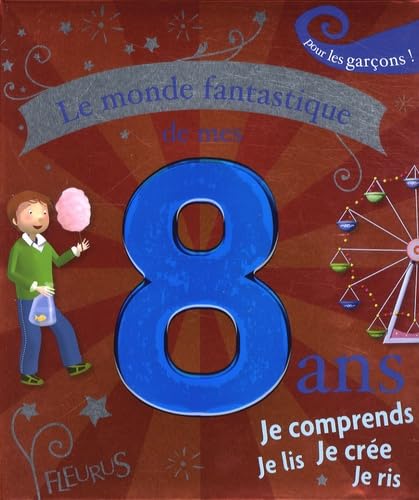 LE MONDE FANTASTIQUE DE MES 8 ANS - GARCON 9782215047759