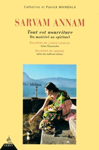 Tout est nourriture : sarvam annam : du matériel au spirituel, recettes de cuisine indienne selon l'Âyurveda, recettes de sagesse selon les maîtres indiens 9782844540690