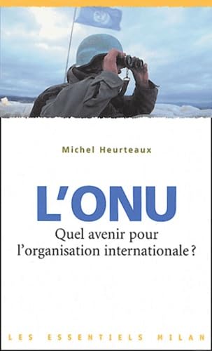 L'ONU: Quel avenir pour l'organisation internationale ? 9782745913944