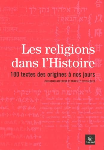 Les religions dans l'histoire: 100 textes des origines à nos jours 9782227473607