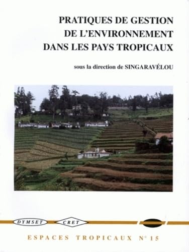 Pratiques de gestion de l'environnement dans les pays tropicaux: [actes des VIe Journées de géographie tropicale 9782906621282