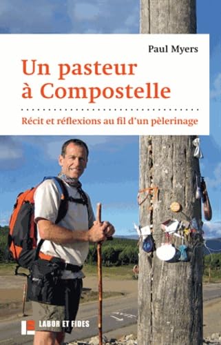 Un pasteur à Compostelle: Récit et réflexions au fil d'un pèlerinage 9782830914849