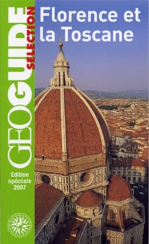 Florence et la Toscane: Pistoia, Lucques, Pise, Sienne, Le Chianti et le val d'Elsa, San Gimignano 9782742420780