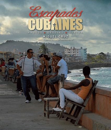 Escapades cubaines: Photos, dessins, textes 9782917289532