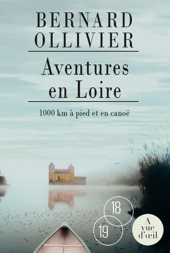 Aventures en Loire: 1000 km à pied et en canoë 9782846665223
