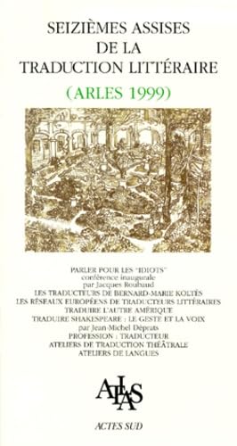 Seizièmes assises de la traduction littéraire (Arles 1999) 9782742730513