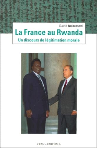 La France au Rwanda : Un discours de légitimation morale 9782845861190