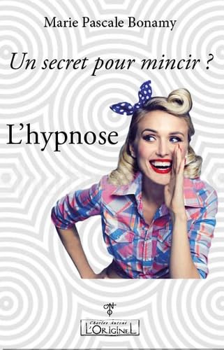 Un secret pour mincir ? : L'hypnose 9791091413596