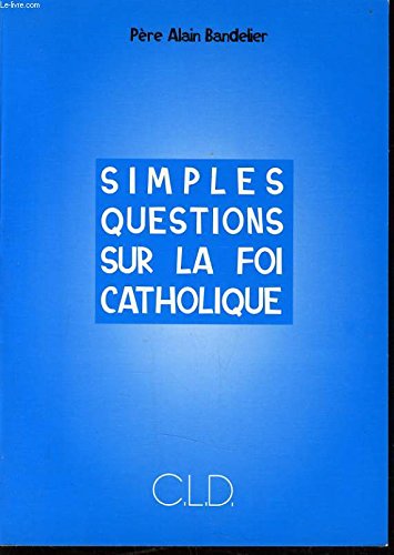 Simples questions sur la foi catholique 9782854433548