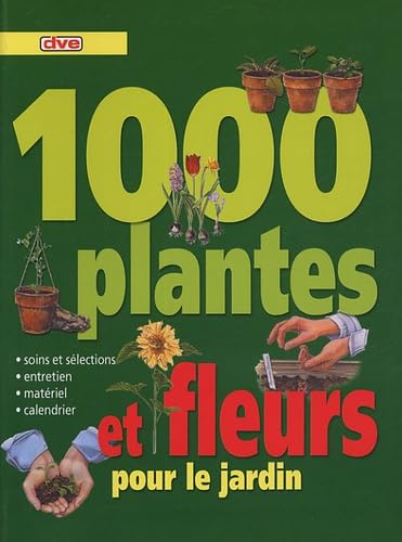 1000 plantes et fleurs pour le jardin 9782732813714