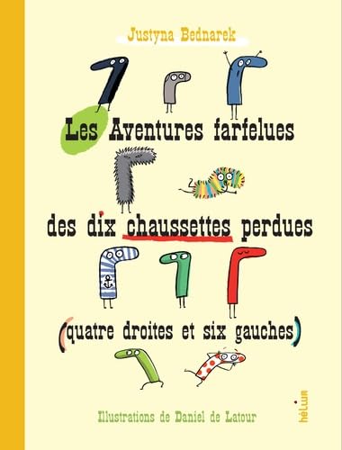 Les Aventures farfelues des dix chaussettes perdues (quatre droites et six gauches) 9782330192358
