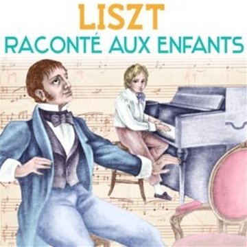 Franz Liszt Raconté aux Enfants 3125127113857