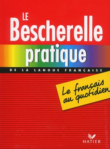 Le Bescherelle pratique de la langue française : Le Français au quotidien 9782218736148