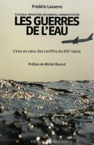 Les guerres de l'eau: L'eau au coeur des conflits du XXIe siècle 9782917986028