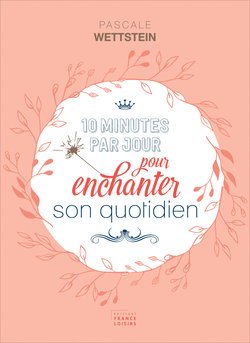 10 minutes par jour pour enchanter son quotidien 9782298135084