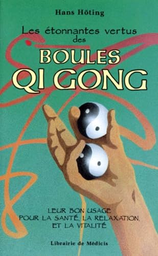 Les étonnantes vertus des boules Qi gong 9782853270519